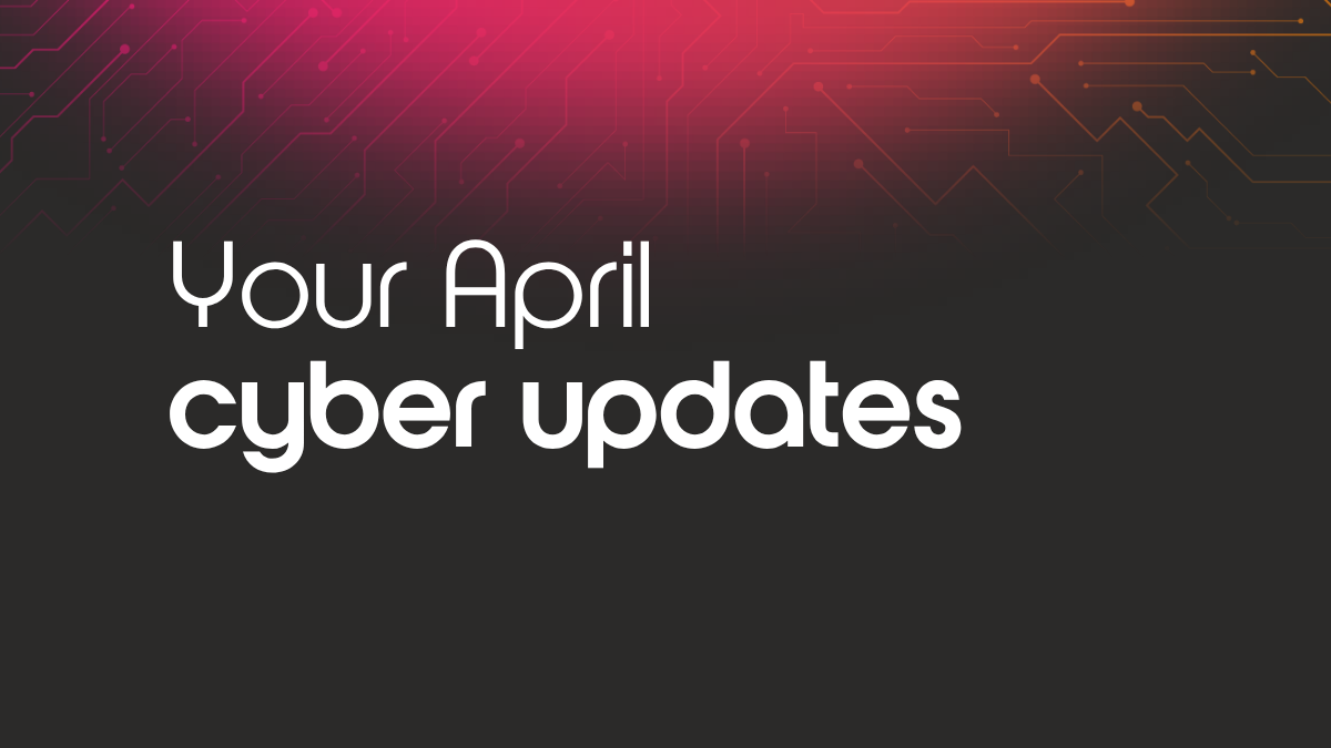 plain image with text: april cyber updates